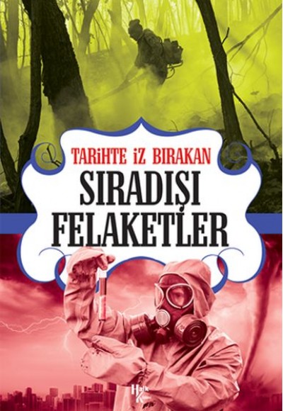 Tarihte İz Bırakan Sıradışı Felaketler Tarihte İz Bırakan Sıradışı Felaketler