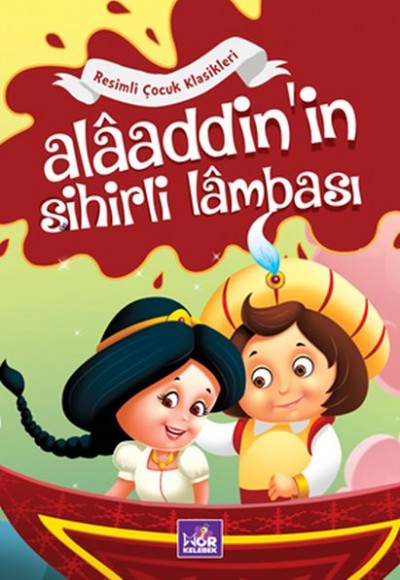 Alaaddin'in Sihirli Lambası - Resimli Çocuk Klasikleri Alaaddin'in Sihirli Lambası - Resimli Çocuk Klasikleri