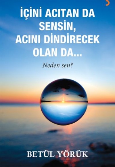 İçini Acıtan Da Sensin, Acını Dindirecek Olan Da… İçini Acıtan Da Sensin, Acını Dindirecek Olan Da…