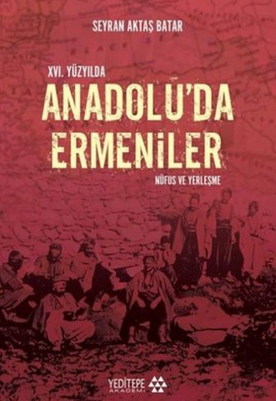 16. Yüzyılda Anadolu’da Ermeniler 16. Yüzyılda Anadolu’da Ermeniler