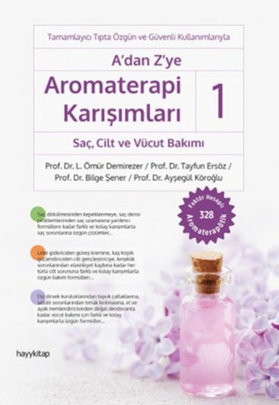 A'dan Z'ye Aromaterapi Karışımları 1 - SaçCilt ve Vücut Bakımı A'dan Z'ye Aromaterapi Karışımları 1 - SaçCilt ve Vücut Bakımı