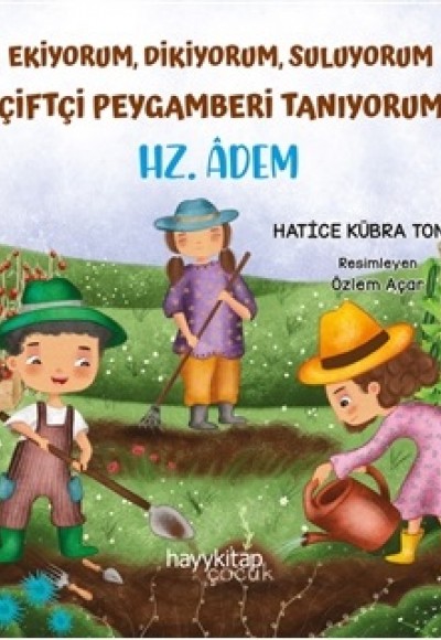 Ekiyorum, Dikiyorum, Suluyorum Çiftçi Peygamberi Tanıyorum - Hz. Âdem Ekiyorum, Dikiyorum, Suluyorum Çiftçi Peygamberi Tanıyorum - Hz. Âdem