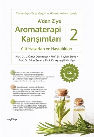 A'dan Z'ye Aromaterapi Karışımları 2 - Cilt Hasarları ve Hastalıkları A'dan Z'ye Aromaterapi Karışımları 2 - Cilt Hasarları ve Hastalıkları