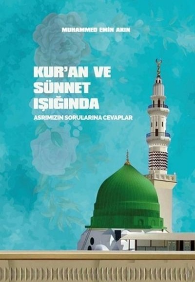 Kur'an ve Sünnet Işığında Asrımızın Sorularına Cevaplar Kur'an ve Sünnet Işığında Asrımızın Sorularına Cevaplar
