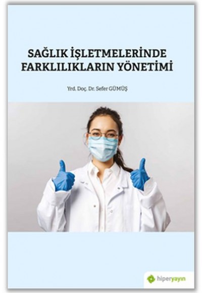 Sağlık İşletmelerinde Farklılıkların Yönetimi Sağlık İşletmelerinde Farklılıkların Yönetimi