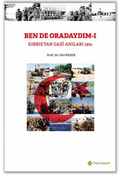 Bende Oradaydım-I Kıbrıs’tan Gazi Anıları 1974