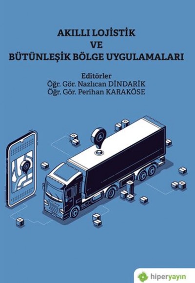 Akıllı Lojistik ve Bütünleşik Bölge Uygulamaları Akıllı Lojistik ve Bütünleşik Bölge Uygulamaları