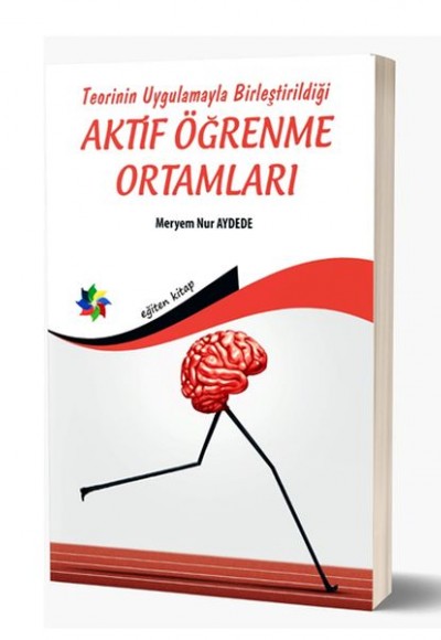 Teorinin Uygulamayla Birleştirildiği Aktif Öğrenme Ortamları Teorinin Uygulamayla Birleştirildiği Aktif Öğrenme Ortamları