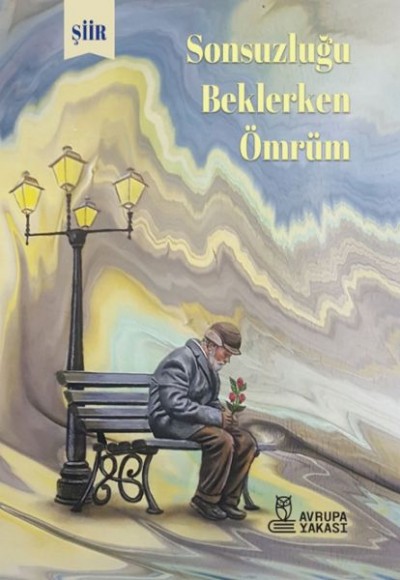 Sonsuzluğu Beklerlen Ömrüm Sonsuzluğu Beklerlen Ömrüm