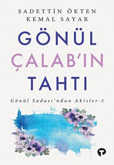 Gönül Çalab’ın Tahtı Gönül Sadası’ndan Akisler - 5 Gönül Çalab’ın Tahtı Gönül Sadası’ndan Akisler - 5