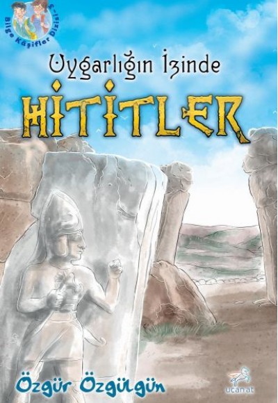 Uygarlığın İzinde Hititler Uygarlığın İzinde Hititler