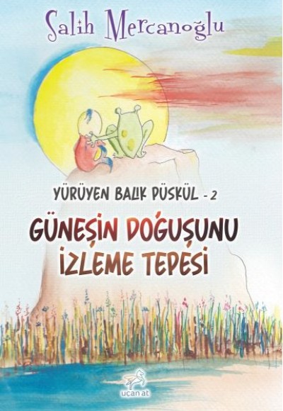 Yürüyen Balık Püskül-2 Güneşin Doğuşunu İzleme Tepesi Yürüyen Balık Püskül-2 Güneşin Doğuşunu İzleme Tepesi