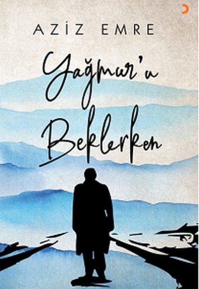 Yağmur’u Beklerken Yağmur’u Beklerken