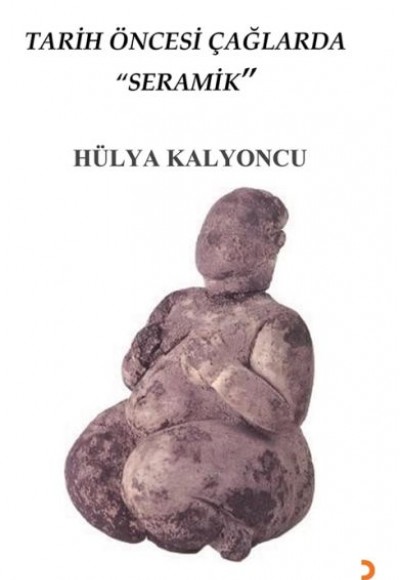 Tarih Öncesi Çağlarda Seramik Tarih Öncesi Çağlarda Seramik