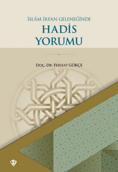 İslam İrfan Geleneğinde Hadis Yorumu İslam İrfan Geleneğinde Hadis Yorumu