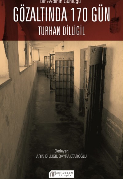 Bir Aydının Günlüğü : Gözaltında 170 Gün -Turhan Dilligil Bir Aydının Günlüğü : Gözaltında 170 Gün -Turhan Dilligil