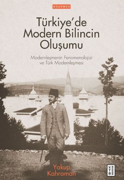 Türkiye’de Modern Bilincin Oluşumu Türkiye’de Modern Bilincin Oluşumu