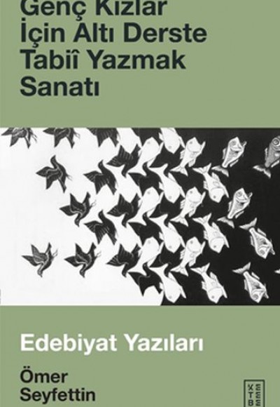 Genç Kızlar İçin Altı Derste Tabiî Yazmak Sanatı & Edebiyat Yazıları Genç Kızlar İçin Altı Derste Tabiî Yazmak Sanatı & Edebiyat Yazıları