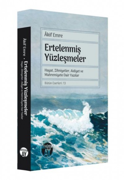 Ertelenmiş Yüzleşmeler Hayat Zihniyetler Aidiyet ve Mahremiyete Dair Yazılar Ertelenmiş Yüzleşmeler Hayat Zihniyetler Aidiyet ve Mahremiyete Dair Yazılar