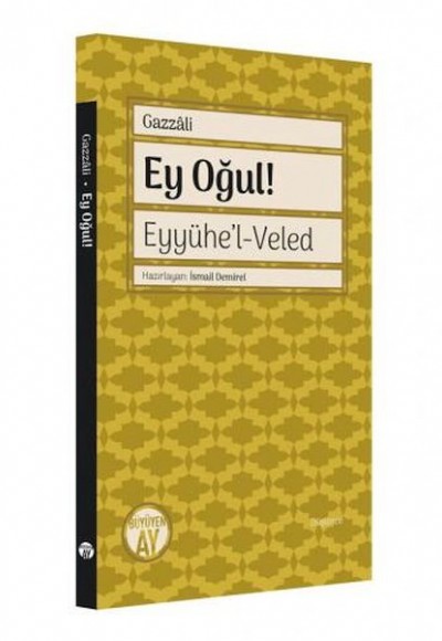 Ey Oğul Eyyühel Veled Ey Oğul Eyyühel Veled