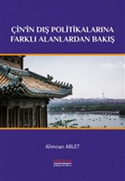 Çin'in Dış Politikalarına Farklı Alanlardan Bakış Çin'in Dış Politikalarına Farklı Alanlardan Bakış