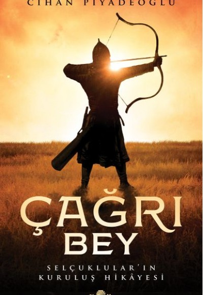 Çağrı Bey - Selçuklular’ın Kuruluş Hikayesi Çağrı Bey - Selçuklular’ın Kuruluş Hikayesi