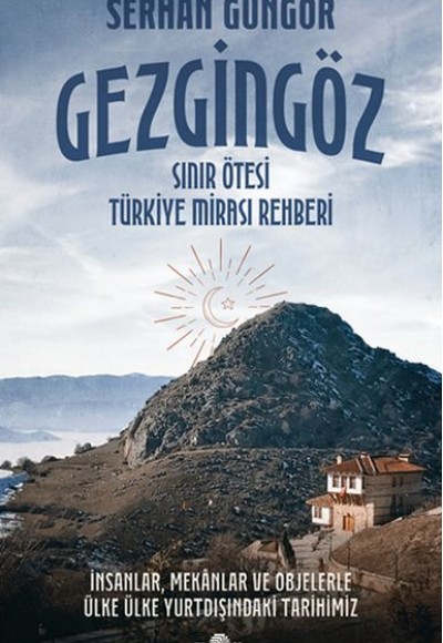 Gezgingöz - Sınır Ötesi Türkiye Mirası Rehberi Gezgingöz - Sınır Ötesi Türkiye Mirası Rehberi