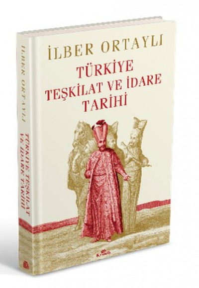Türkiye Teşkilat ve İdare Tarihi (Ciltli) Türkiye Teşkilat ve İdare Tarihi (Ciltli)