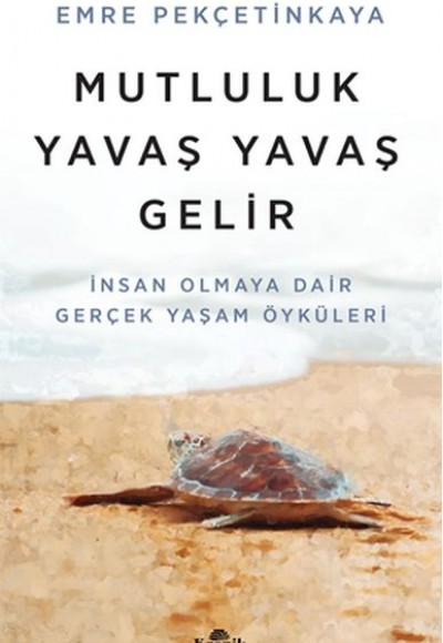 Mutluluk Yavaş Yavaş Gelir Mutluluk Yavaş Yavaş Gelir