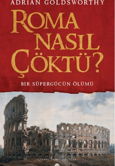Roma Nasıl Çöktü? Roma Nasıl Çöktü?