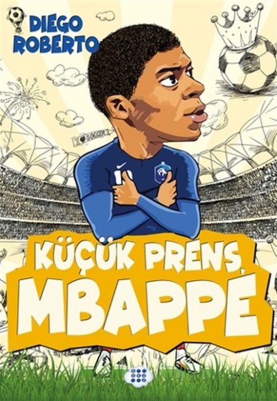 Efsane Futbolcular Küçük Prens Mbappe Efsane Futbolcular Küçük Prens Mbappe