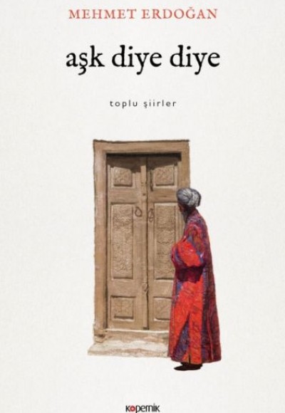 Aşk Diye Diye - Toplu Şiirler Aşk Diye Diye - Toplu Şiirler