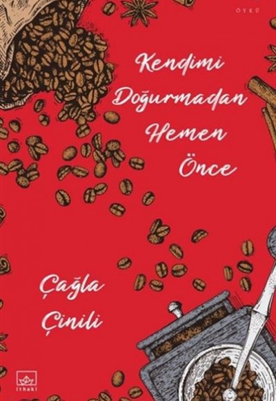 Kendimi Doğurmadan Hemen Önce Kendimi Doğurmadan Hemen Önce