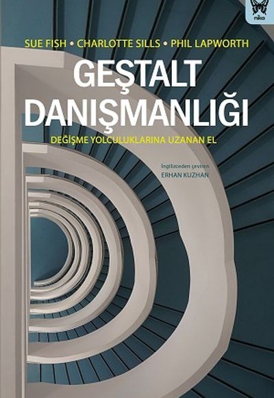 Geştalt Danışmanlığı: Değişme Yolculuklarına Uzanan El Geştalt Danışmanlığı: Değişme Yolculuklarına Uzanan El