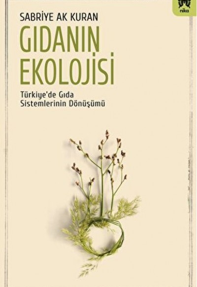 Gıdanın Ekolojisi: Türkiye’de Gıda Sistemlerinin Dönüşümü Gıdanın Ekolojisi: Türkiye’de Gıda Sistemlerinin Dönüşümü