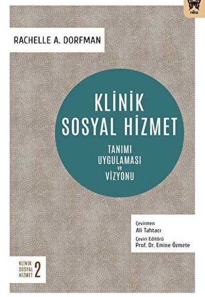 Klinik Sosyal Hizmet: Tanımı Uygulaması ve Vizyonu Klinik Sosyal Hizmet: Tanımı Uygulaması ve Vizyonu