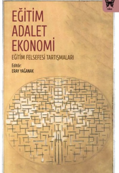 Eğitim, Adalet Ekonomi: Eğitim Felsefesi Tartışmaları Eğitim, Adalet Ekonomi: Eğitim Felsefesi Tartışmaları