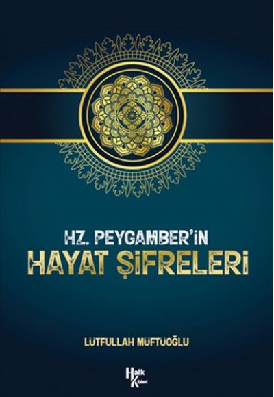 Hz. Peygamber’in Hayat Şifreleri Hz. Peygamber’in Hayat Şifreleri