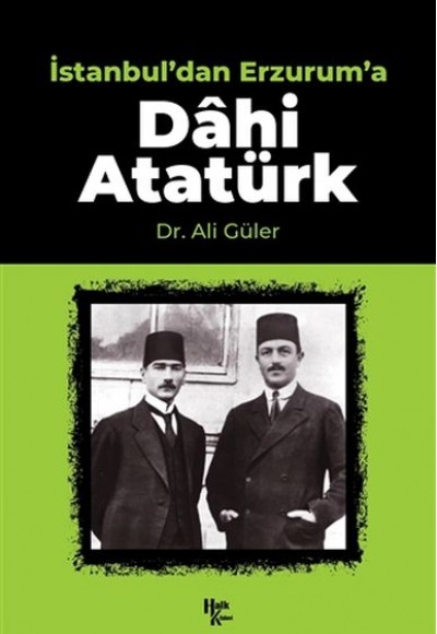 İstanbul'dan Erzurum'a Dahi Atatürk İstanbul'dan Erzurum'a Dahi Atatürk