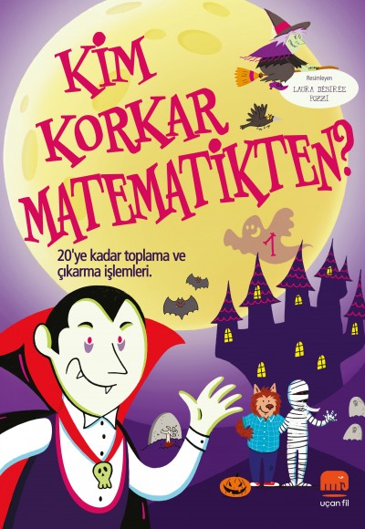 Kim Korkar Matematikten? 1 - 20’ye Kadar Toplama ve Çıkarma Kim Korkar Matematikten? 1 - 20’ye Kadar Toplama ve Çıkarma