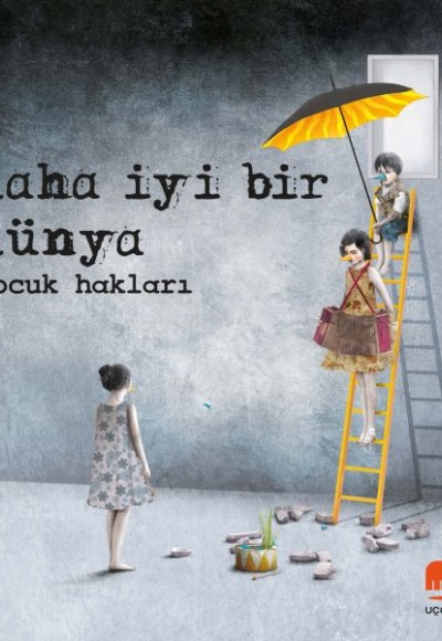 Daha İyi Bir Dünya - Çocuk Hakları Daha İyi Bir Dünya - Çocuk Hakları