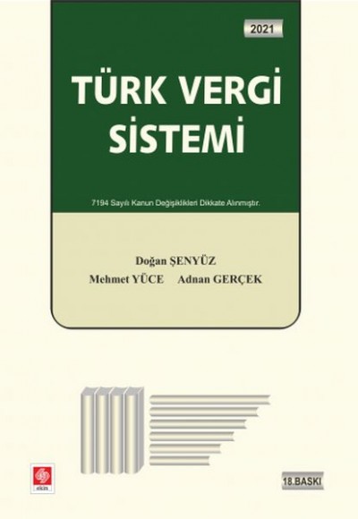 Türk Vergi Sistemi 2021 - 7194 Sayılı Kanun Değişiklikleri Dikkate Alınmıştır Türk Vergi Sistemi 2021 - 7194 Sayılı Kanun Değişiklikleri Dikkate Alınmıştır