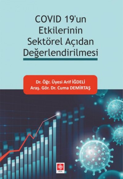 Covid 19'un Etkilerinin Sektörel Açıdan Değerlendirilmesi Covid 19'un Etkilerinin Sektörel Açıdan Değerlendirilmesi