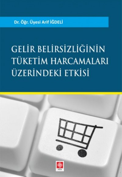Gelir Belirsizliğinin Tüketim Harcamaları Üzerindeki Etkisi Gelir Belirsizliğinin Tüketim Harcamaları Üzerindeki Etkisi