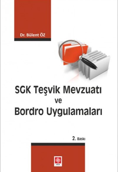 SGK Teşvik Mevzuatı ve Bordro Uygulamaları SGK Teşvik Mevzuatı ve Bordro Uygulamaları