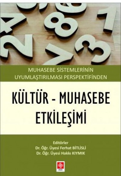 Muhasebe Sistemlerinin Uyumlaştırılması Perspektifinden Kültür - Muhasebe Etkileşimi Muhasebe Sistemlerinin Uyumlaştırılması Perspektifinden Kültür - Muhasebe Etkileşimi