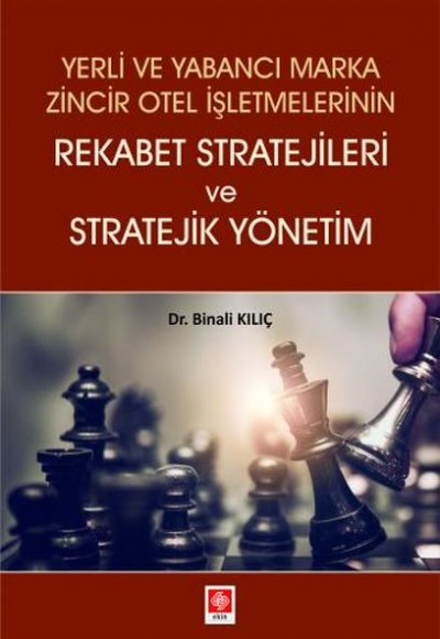 Yerli ve Yabancı Marka Zincir Otel İşletmelerinin Rekabet Stratejileri ve Stratejik Yönetim Yerli ve Yabancı Marka Zincir Otel İşletmelerinin Rekabet Stratejileri ve Stratejik Yönetim