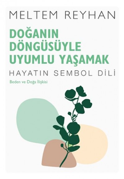 Doğanın Döngüsüyle Uyumlu Yaşamak Doğanın Döngüsüyle Uyumlu Yaşamak