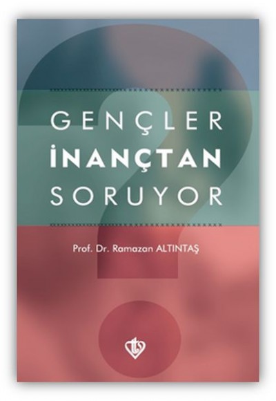 Gençler İnançtan Soruyor Gençler İnançtan Soruyor