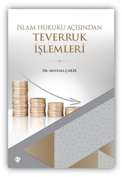 İslam Hukuku Açısından Teverruk İşlemleri İslam Hukuku Açısından Teverruk İşlemleri